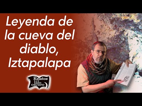 Leyenda de la cueva del diablo, Iztapalapa | Relatos del lado oscuro