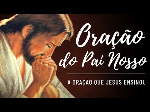 ORAÇÃO DO PAI NOSSO - Oração que Jesus nos ensinou - 3 ORAÇÕES, PAI NOSSO, SALMO 23 E SALMO 91