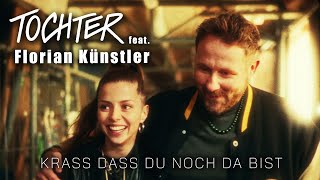 TOCHTER feat. Florian Künstler - Krass dass du noch da bist (Offizielles Musikvideo)