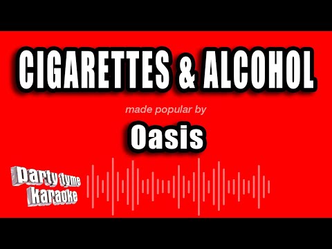 Oasis - Cigarettes & Alcohol (Karaoke Version)
