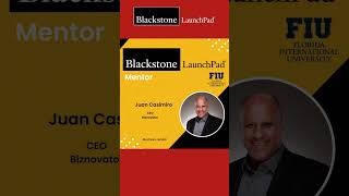 Blackstone LaunchPad at FIU Executive Mentor: Juan Casimiro