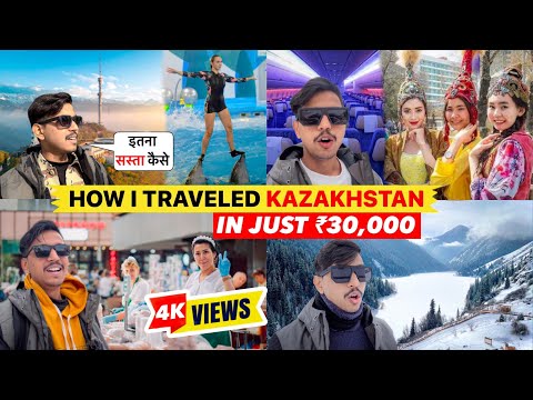 How To Plan India to Kazakhstan Trip in Rs. 30,000 | कज़ाखस्तान सस्ते में  कैसे घूमे 2025