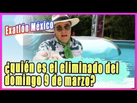 Exatlón México: ¿quién es el eliminado del domingo 9 de marzo?