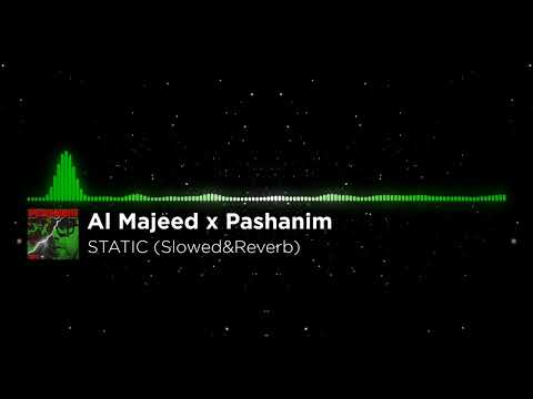 Al Majeed x Pashanim - STATIC (Slowed&Reverb)