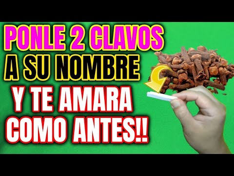 PONLE 2 CLAVOS A SU NOMBRE Y TE AMARA COMO ANTES!!