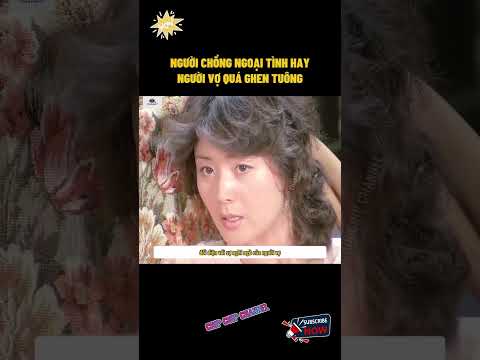 Người chồng ngoại tình hay người vợ ghen tuông #shorts #chipchipvol #review
