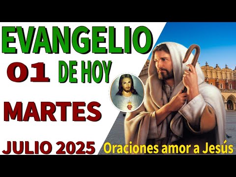 Evangelio de hoy martes 01 de julio de 2025