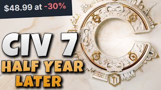 Civilization 7 Half Year Later