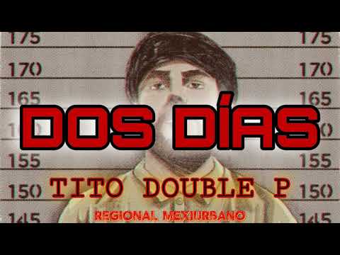 Tito Double P - Dos Días (En Vivo)