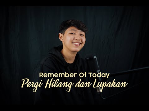 Remember Of Today - Pergi Hilang Dan Lupakan (Cover Chika Lutfi)