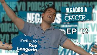 Negados a crecer - Ray Longoria