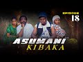 ASUMANI KIBAKA  ep 18