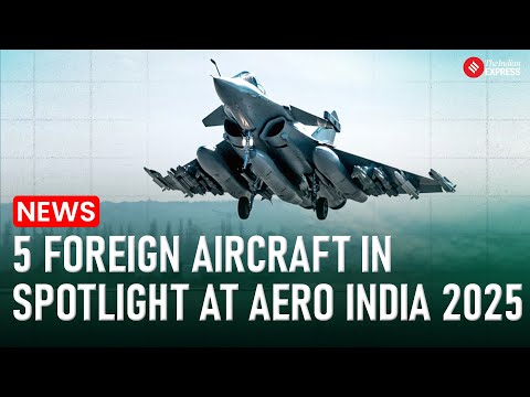 5 Jaw-Dropping Foreign Aircraft Turning Heads at Aero India 2025