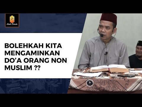 KETIKA ORANG NON MUSLIM BERDO'A BOLEHKAH KITA IKUT BERDOA DAN MENGAMINKAN DOANYA ?? | Ceramah UAS