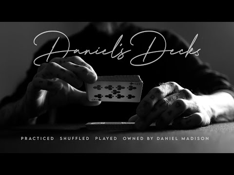 DANIEL'S DECKS - Practice, Shuffled, Played and Used by Daniel Madison