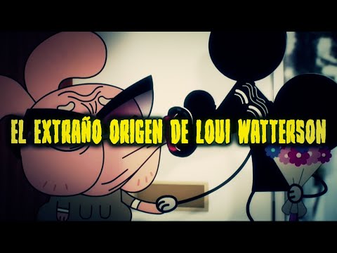 El EXTRAÑO ORIGEN de LOUI WATTERSON (Abuelo de GUMBALL y DARWIN)