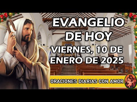 Evangelio de hoy Viernes, 10 de Enero de 2025 - Hoy se cumple esta Escritura