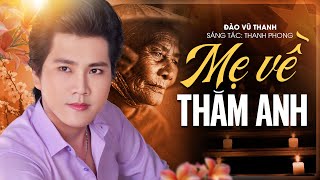 Mẹ Về Thăm Anh - Đào Vũ Thanh | Sáng tác: Thanh Phong | Bài Hát Tri Ân 27/7