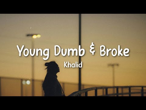 Khalid - Young Dumb & Broke (Lyrics)