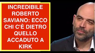 INCREDIBILE ROBERTO SAVIANO: ECCO CHI C'È DIETRO QUELLO ACCADUTO A KIRK