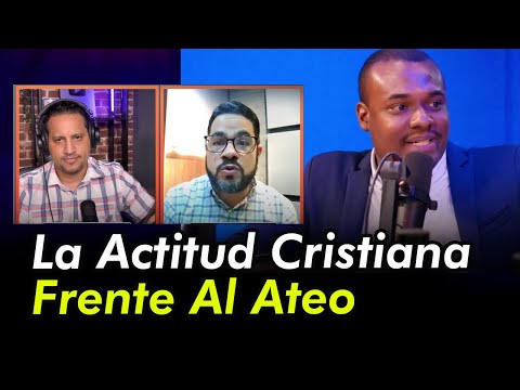 LA ACTITUD DEL CRISTIANO FRENTE A LOS ATEOS