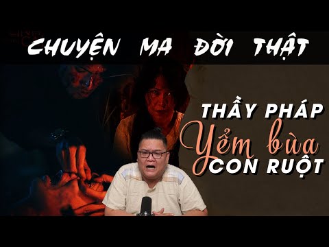 [TẬP 1883] Chuyện Ma Có Thật : THẦY PHÁP YỂM BÙA CON RUỘT