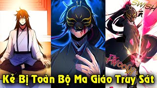 Full Trọn Bộ | Kẻ Bị Toàn Bộ Ma Giáo Truy Sát, Một Mình Lật Đổ Cả Giang Hồ | Review Truyện