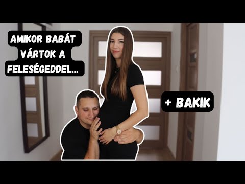 AMIKOR BABÁT VÁRTOK A FELESÉGEDDEL + BAKIK