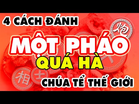 Học Ngay 4 Cách 1 PHÁO QUA HÀ Phá PHÁO ĐẦU Chúa Tể Thế Giới Mới Cờ Tướng Khai Cuộc Đỉnh Cao Hay Nhất