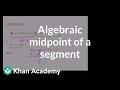 Exploring the Algebraic Midpoint of a Segment