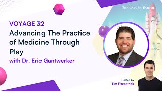 #32: Advancing The Practice of Medicine Through Play (with Dr. Eric Gantwerker)