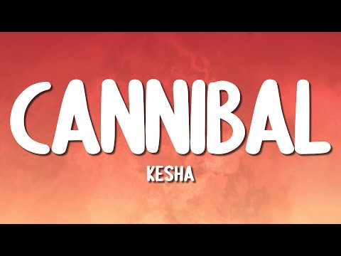 Kesha - Cannibal (Lyrics)