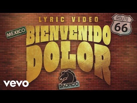 Bronco - Bienvenido Dolor (Lyric Video)