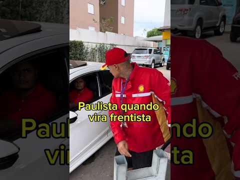 PAULISTA QUANDO VIRA FRENTISTA : #humor #tiktokvideo #viral #viralshort #status #eua #SP #RJ #BH #sc