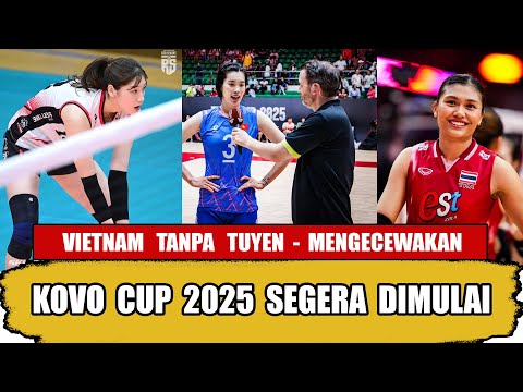 KOVO CUP SEGERA DIMULAI 🔥 VIETNAM TANPA TUYEN MENGECEWAKAN, THAILAND MENGEJUTKAN DI WCH 2025