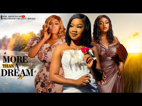 MORE THAN A DREAM - QUEEN WOKOMA, MERCY KENNETH, BLESSING ANTHONY 2024 FULL NIGERIAN MOVIE.