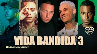 VIDA BANDIDA 3 - MC Smith, MC Kadu, MC Kelvinho, Chefin, Salvador da Rima (DJ Biel Bolado e Mu540)