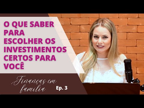 Como ESCOLHER os investimentos IDEAIS para SEUS OBJETIVOS: Finanças em Família - Episódio 3