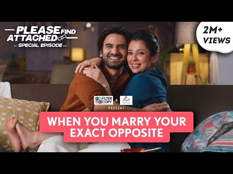 FilterCopy | When You Marry Your Exact Opposite | Ft. Ayush Mehra and Barkha Singh