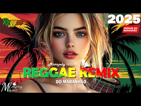 REGGAE 2025 INTERNACIONAL 💝 O Melhor do Reggae Internacional 💝 REGGAE DO MARANHÃO 2025