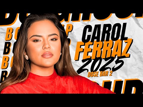 CAROL FERRAZ 2025 || NOVO CD DOSE BAR 2 | SERESTA E ARROCHA ATUALIZADO PRA PAREDÃO. MÚSICAS NOVAS