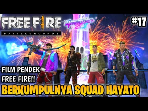 SEDIH! FILM PENDEK FREE FIRE!! TEMAN MABAR!! PART 17!! BERKUMPULNYA SQUAD HAYATO?!