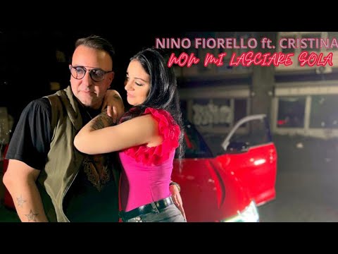 NINO FIORELLO FEAT CRISTINA | NON MI LASCIARE SOLA ( Video Ufficiale )