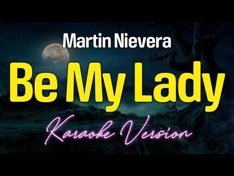 BE MY LADY - Martin Nievera (KARAOKE Version)