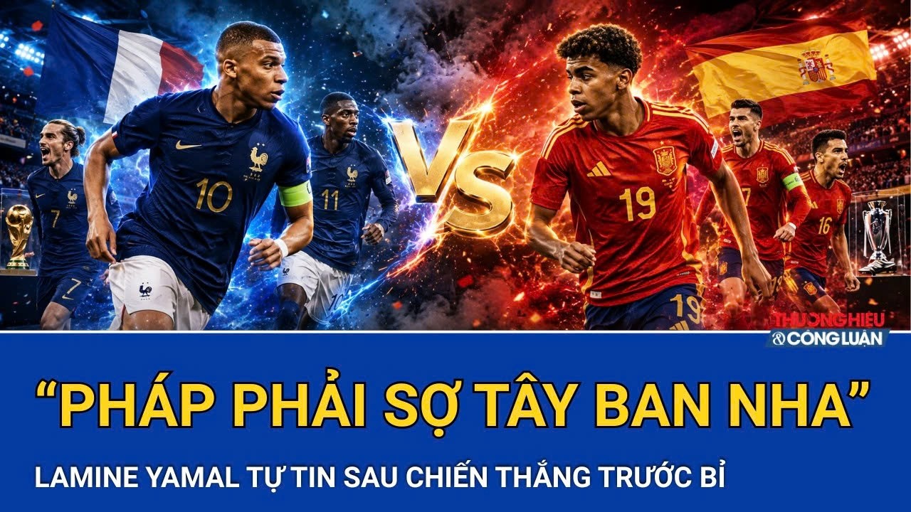Bản tin ngày 11/7: Lamine yamal tuyên bố Pháp mới là đội phải sợ Tây Ban Nha