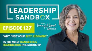 Why “Use Your Best Judgment” Is Dangerous in Leadership