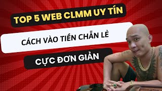 Top 5 Web Clmm Uy Tín | Hướng Dẫn Cách vào Tiền Chẵn Lẻ