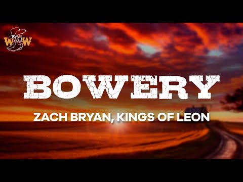Zach Bryan, Kings of Leon - Bowery (Lyrics)