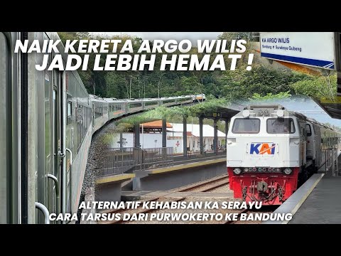 PURWOKERTO - BANDUNG CARA HEMAT NAIK KERETA EKSKEUTIF‼️Naik KA Kamandaka Sambung KA Argo Wilis