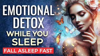 Emotional Detox Sleep Meditation ~ Clear Negativity, Heal Deeply & Start Fresh